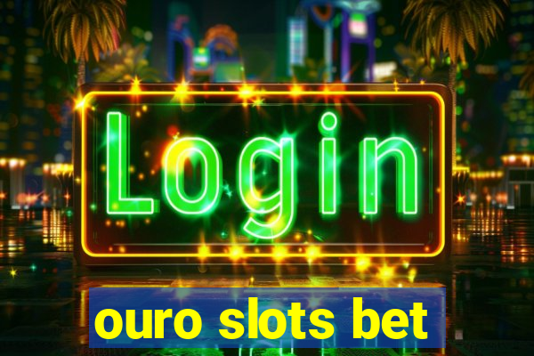 ouro slots bet